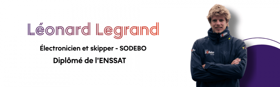 L&eacute;onard Legrand - &Eacute;lectronicien et skipper chez SODEBO. Dipl&ocirc;m&eacute; de l'ENSSAT.