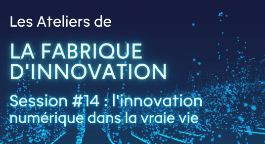 || INNOVATION || Les Ateliers de la Fabrique d'innovation - Session #14 : l'innovation numérique dans la vraie vie du Campus Innovation de l'Université de Rennes