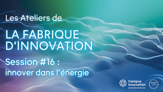 || INNOVATION || Les Ateliers de la Fabrique d'innovation - Session #16 : innover dans l'énergie